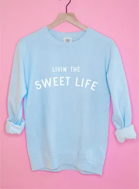 Livin' The Sweet Life  Fleece Crew Neck Sweatshirt