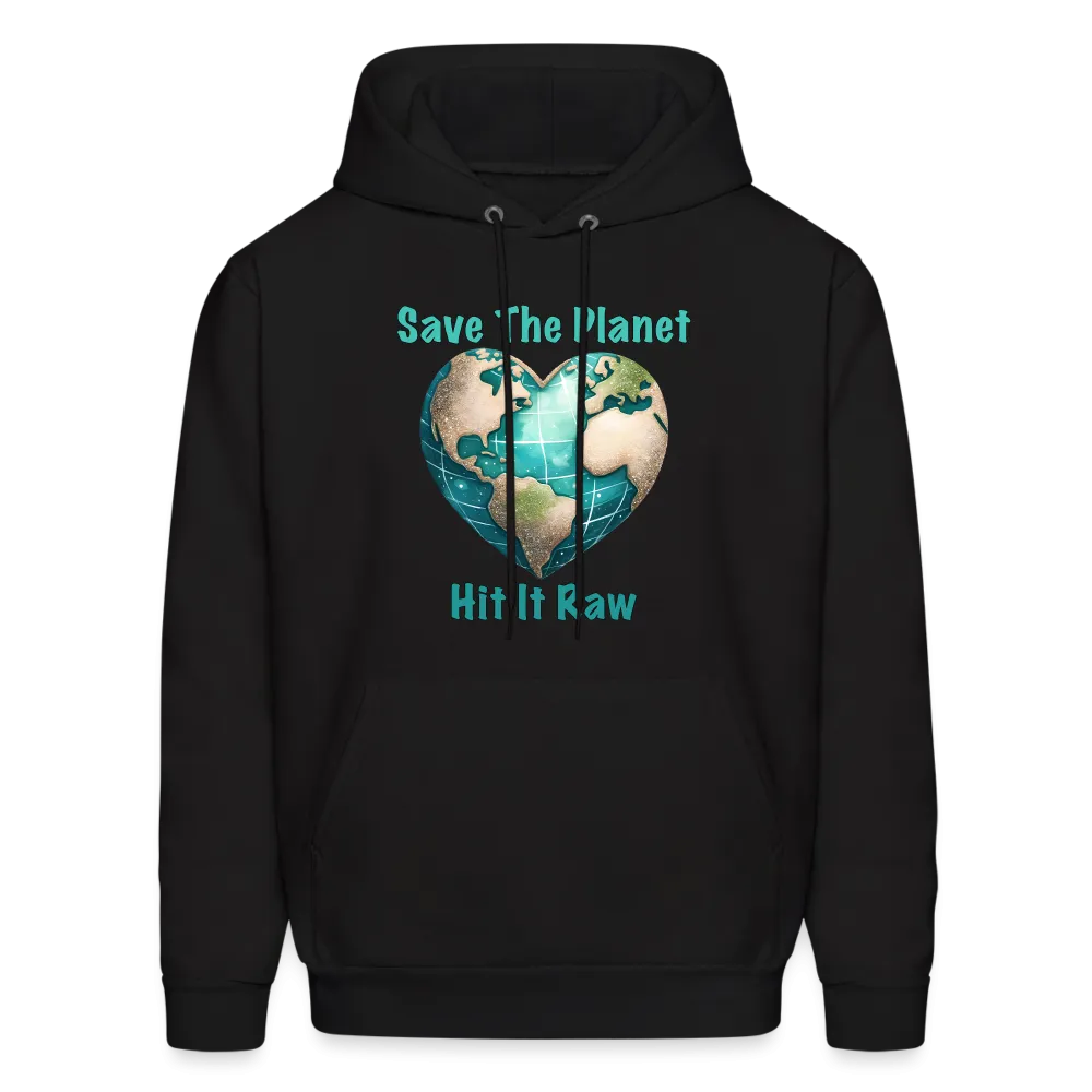 Save The Planet Hit It Raw Hoodie (Funny Environmental Awareness)