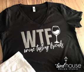 Wine Tasting Friends Shirt, Cute WTF Shirt Pick any 2 Colors Matte or Glitter